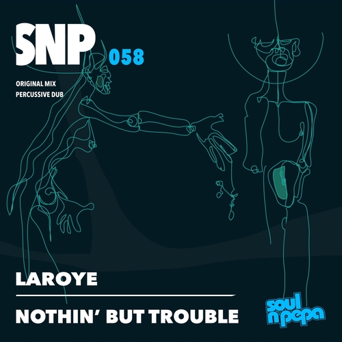 Laroye - Nothin' But Trouble [SOULNPEPA058]